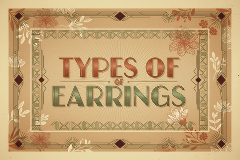 The Ultimate Guide to Different Types Of Earrings